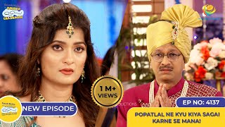 NEW Ep 4137  Popatlal Ne Kyu Kiya Sagai Karne se Mana I Taarak Mehta Ka Ooltah Chashmah [upl. by Ahsiyk328]