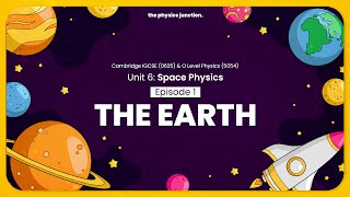 Episode 1 The Earth  Unit 6 Space Physics  Cambridge IGCSE 0625 amp O Level Physics 5054 [upl. by Nonarb567]