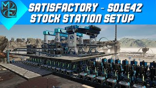 Satisfactory  S01E42  Stock Station Setup [upl. by Bevis]