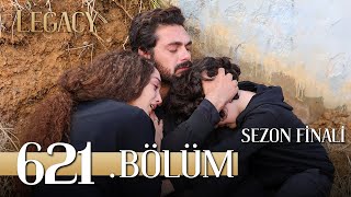 Emanet 621 Bölüm  Legacy Episode 621 Sezon Finali [upl. by Ellenuahs]