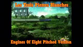 Les Trois Pierres Blanches  Engines Of Eight Pitched [upl. by Feola]