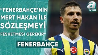 Kemal Belgin quotFenerbahçe’nin Acilen Mert Hakan Yandaş’ın Sözleşmesini Feshetmesi Gerekirquot  A Spor [upl. by Jamey]