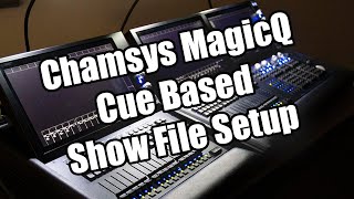 Chamsys MagicQ Cue Based Show File Setup [upl. by Willin]