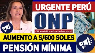 ONP PENSIÓN MÍNIMA GARANTIZADA DE S600 PARA JUBILADOS COMUNICADO ONP [upl. by Llennoc]