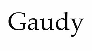 How to Pronounce Gaudy [upl. by Berlin]