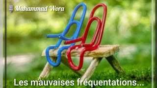 Les mauvaises fréquentations  Muhammad Wora [upl. by Kral]