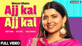 AJJ KAL AJJ KAL Official Video Nimrat Khaira  Bunty Bains  Desi Crew  Latest Punjabi Songs 2020 [upl. by Clair]