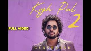 Kujh Pal  Gurshabad  New Punjabi song 2024 Audio track [upl. by Blumenfeld]