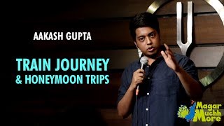 Train Journey amp Honeymoon Trips  StandUp Comedy by Aakash Gupta [upl. by Nylehtak542]