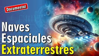 🚀 Naves Espaciales Extraterrestres  🎬 DOCUMENTAL [upl. by Saba825]