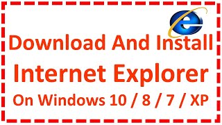 Download And Install Internet Explorer On Windows 10  8  7  XP [upl. by Tekcirc581]