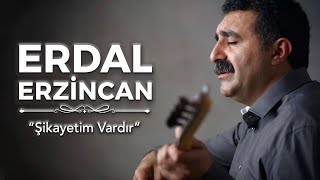 Erdal Erzincan  Şikayetim Vardır [upl. by Dayiz]