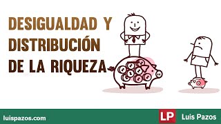 Desigualdad y distribución de la riqueza  Luis Pazos [upl. by Annav]