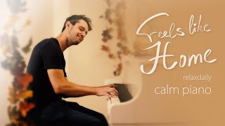 Feels Like Home relaxing piano music  mind focus chill calming anxiety stress relief music [upl. by Baumann]