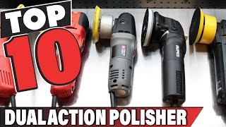 Best Dual Action Polisher In 2024  Top 10 Dual Action Polishers Review [upl. by Calypso158]