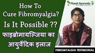 How to cure fibromyalgia Is it possible to treat fibromyalgia in Ayurveda [upl. by Hukill848]