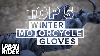 TOP 5 Winter Motorcycle Gloves for 2022 [upl. by Youlton]