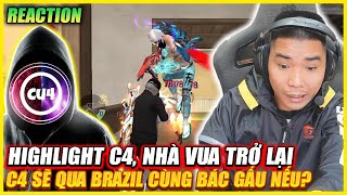 REACTION HIGHLIGHT C4 NHÀ VUA TRỞ LẠI  M1014 QUÁ ÃO  C4 SẼ QUA BRAZIL CÙNG BÁC GẤU  NẾU [upl. by Rehsa]