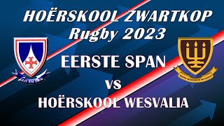 HOËRSKOOL ZWARTKOP Rugby 2023  EERSTE SPAN vs HS WESVALIA [upl. by Naxela]