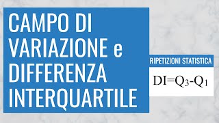 15 Campo di Variazione e Differenza Interquartile [upl. by Shelagh]