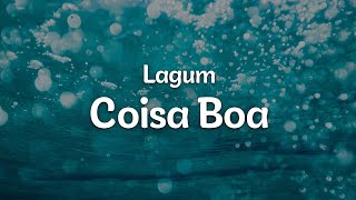 Lagum  Coisa Boa LetraLyrics  Official Music Video [upl. by Jerman132]