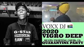 VIGRO DEEP QUARANTINE PARTY AMAPIANO MIX  BEATS FIGHTING COVID 19  VOXX DJ [upl. by Eniarrol18]