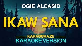 IKAW SANA  Ogie Alcasid KARAOKE Version [upl. by Urania]