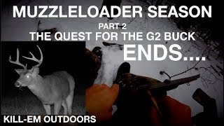 Muzzleloader Season Part 2 The Quest For The G2 Buck Ends [upl. by Roe]