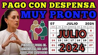 YA LA HICISTE RECIBE PAGO CON UNA DEPENSA EN JULIO PENSIÓN BIENESTAR DE LOS ADULTOS MAYORES [upl. by Aluino]