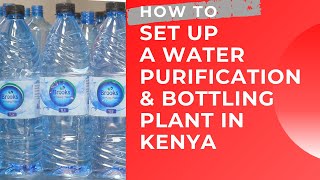 How To Set Up Your Own Water Purification and Bottling Plant in Kenya [upl. by Leunam]