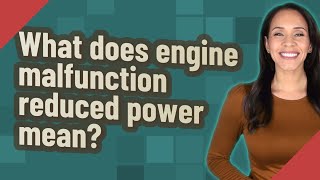 What does engine malfunction reduced power mean [upl. by Meijer]