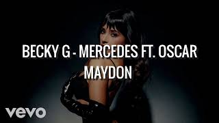 Becky G  Mercedes Ft Oscar Maydon Audio [upl. by Shumway285]