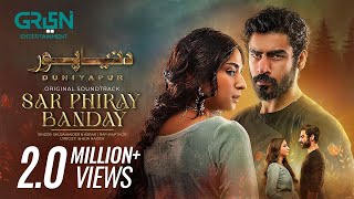 DuniyaPur 🚨 Full OST  Sar Phiray Banday 💽 Asrar amp Shuja Haider  Ft Khushhal Khan Ramsha Khan [upl. by Sylvan]