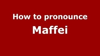 How to pronounce Maffei ItalianItaly  PronounceNamescom [upl. by Ynhoj]