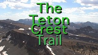 Teton Crest Adventure The quotRealquot Teton Crest [upl. by Enytsuj]