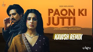 Paon Ki JuttiJyoti NooranJaani Bunny Kawsh Remix [upl. by Tem]