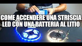 Come accendere una striscia led con una BATTERIA al LITIO [upl. by Ellehctim428]