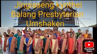 KHAWKHAM BAN AI WAT POR BA KYRDUHJKBALANG PRESBYTERIAN UMSHAKEN [upl. by Aicilram]