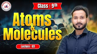 Atoms amp Molecules  Lecture 3  Class 9th Science By Abhishek Sir [upl. by Nylyaj]