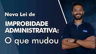 Nova Lei de Improbidade Administrativa O Que Mudou  AlfaCon [upl. by Ahsineb]