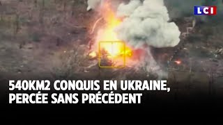 540KM2 conquis en Ukraine percée sans précédent｜LCI [upl. by Carlynn]