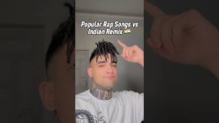 Popular Rap Songs vs Indian Remix Pt 1 [upl. by Sokim]