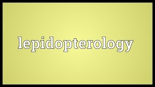 Lepidopterology Meaning [upl. by Kcirdled]