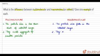 What is the difference between multimolecular and macromolecular colloids Give one example of each [upl. by Ardnuhs]