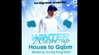 Winter Warmup House to Gqom Mixed By DJ Ice King 2024 [upl. by Lenroc]