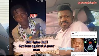 RIP Igbo Jah System against A poor man [upl. by Enaile]