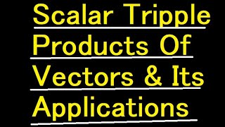 TRIPPLE SCALAR PRODUCTSVOLUME OF A PARALLELEPIPED amp COPLANAR VECTORS [upl. by Ahtnama413]