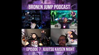 Bronen Jump Podcast Epi 7 JJK Night [upl. by Waylen]