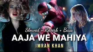 Aaja We Mahiya Slowed Reverb Bass Mix The Amazing SpiderMan  Imran Khan [upl. by Keram408]