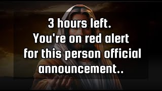 Gods says🛑3 hours left Youre on red alert for this person official announcement [upl. by Olegnaed]